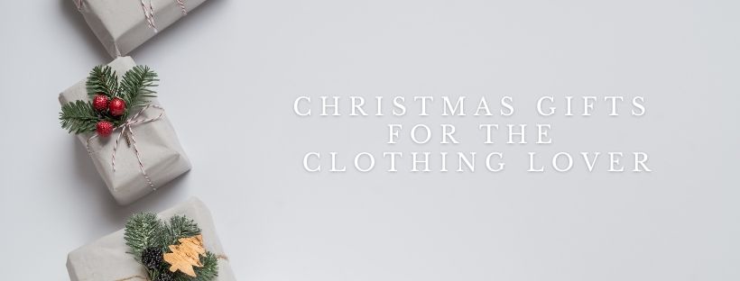 Christmas gifts for the clothing lover